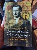 "Det st&aring;r ett rum h&auml;r och v&auml;ntar p&aring; dig ..." : ber&auml;ttelsen om Raoul Wallenberg