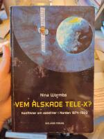 Vem &auml;lskade Tele-X? : konflikter om satelliter i Norden 1974-1989