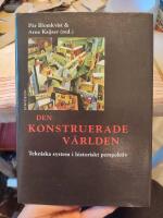 Den konstruerade v&auml;rlden : tekniska system i historiskt perspektiv