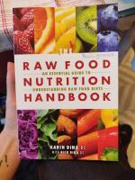 The raw food nutrition handbook : an essential guide to understanding raw food diets
