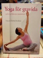 Yoga f&ouml;r gravida : och nyblivna mammor