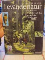 Levande natur : om hotade v&auml;xter och djur i det svenska landskapet