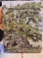 90 &aring;r ung! : Naturskyddsf&ouml;reningen 1909-1999