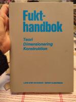 Fukthandbok : [teori, dimensionering, konstruktion]