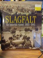 Slagf&auml;lt - en historisk expos&eacute; 1805-1945