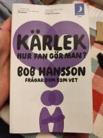 K&auml;rlek, hur fan g&ouml;r man? : Bob Hansson fr&aring;gar dom som vet
