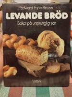 Levande br&ouml;d : [bakat p&aring; ursprungligt s&auml;tt]