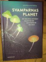 Svamparnas planet : det ur&aring;ldriga n&auml;tverket som bryter ner och bygger upp v&aring;r v&auml;rld