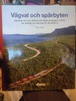 V&auml;gval och sp&aring;rbyten : historien om hur rallarna och deras arvtagare i 100 &aring;r har arbetat och k&auml;mpat f&ouml;r ett b&auml;ttre liv