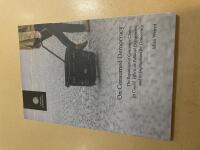 On consumed democracy the expansion of consumer choice, its causal effects on political engagement, and its implications for democracy
