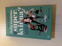 D&aring;lig mamma ... eller superkvinna? barn och karri&auml;r - s&aring; klarar du de orimliga kraven