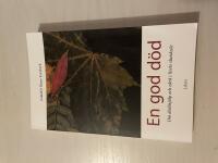 En god d&ouml;d - om d&ouml;dshj&auml;lp och v&aring;rd i livets slutskede