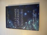 Ett levande universum den biocentriska teorin p&aring; djupet - medvetande och livets ursprung