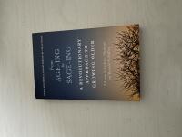 From Age-ing to Sage-ing - A revolutionary Approach to Growing Older