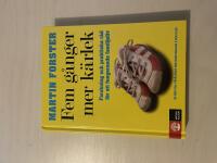 Fem g&aring;nger mer k&auml;rlek [forskning och praktiska r&aring;d f&ouml;r ett fungerande familjeliv : en bok till f&ouml;r&auml;ldrar med barn mellan 2 och 12 &aring;r]