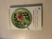 Bara &auml;t! om intuitivt &auml;tande & hur du g&ouml;r slut med bantningskulturen