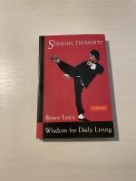 Striking thoughts Bruce Lee's wisdom for daily living