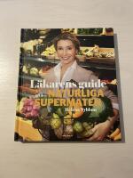 L&auml;karens guide till den naturliga supermaten 