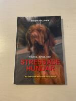 R&auml;dda, arga och stressade hundar att lindra och bota med enkla medel