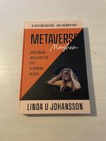 Metaverse mayhem AI och Metaverse - vad h&auml;nder nu? : underbara m&ouml;jligheter och oerh&ouml;rda risker
