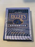 The complete rigger's apprentice tools and techniques for modern and traditional rigging