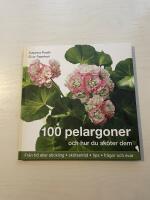 100 pelargoner och hur du sk&ouml;ter dem