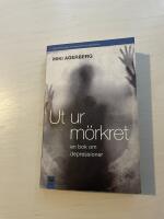 Ut ur m&ouml;rkret en bok om depressioner