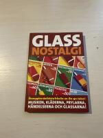 Glassnostalgi [&aring;terupplev det b&auml;sta fr&aring;n 60-70-80-90 talen! : musiken, kl&auml;derna, prylarna, h&auml;ndelserna och glassarna!]