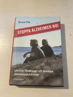 Stoppa Alzheimer nu! undvik, f&ouml;rebygg och bromsa demenssjukdomar