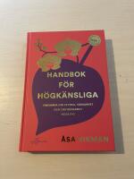 Handbok f&ouml;r h&ouml;gk&auml;nsliga omfamna din styrka, s&aring;rbarhet och orkid&eacute;barnet inom dig