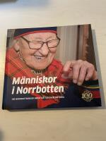 M&auml;nniskor i Norrbotten 100 norrbottningar ber&auml;ttar sin egen historia