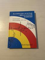 &Aring;lands hav och &ouml;ar - Brygga eller barri&auml;r? - Svensk-finsk f&ouml;rsvarsfr&aring;ga 1915-1945