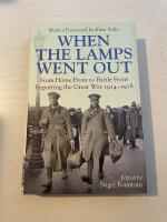 When The Lamps Went Out - From Home Front to Battle Front Reporting the Great War 1914-1918
