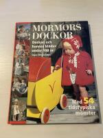 Mormors dockor [dockan och hennes kl&auml;der under 100 &aring;r] : [med 54 tidstypiska m&ouml;nster]