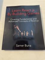 Learn React.js By Building Games - Covering Fundamental and Advanced Concepts of React,js