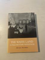The waste land a fragmentary wholeness