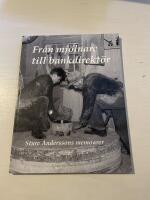 Fr&aring;n mj&ouml;lnare till bankdirekt&ouml;r - Sture Anderssons memoarer