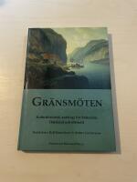 Gr&auml;nsm&ouml;ten kulturhistorisk antologi f&ouml;r Bohusl&auml;n, Dalsland och &Oslash;stfold