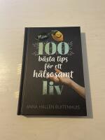 Mina 100 b&auml;sta tips f&ouml;r ett h&auml;lsosamt liv