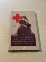 Fighting forces, writing women identity and ideology in the First World War