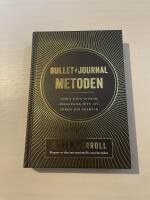 Bullet journal metoden samla dina tankar, organisera ditt liv, forma din framtid