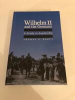 Wilhelm II and the Germans - A Study in Leadership