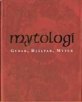 Mytologi : gudar, hj&auml;ltar, myter