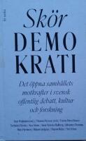 Sk&ouml;r demokrati : det &ouml;ppna samh&auml;llets motkrafter i svensk offentlig debatt, kultur och forskning