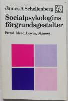 Socialpsykologins f&ouml;rgrundsgestalter : Freud, Mead, Lewin, Skinner