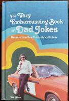 The Very Embarrassing Book of Dad Jokes - because your dad thinks hes hilarious