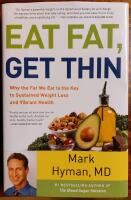 Eat Fat, Get Thin: Why the Fat We Eat Is the Key to Sustained Weight Loss and Vibrant Health
