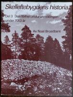 Skelleftebygdens historia del 3. Den f&ouml;rhistoriska utvecklingen under 7000 &aring;r