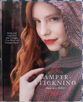 Vampyrstickning : sticka med inspiration fr&aring;n Twilight, True Blood och Vamp