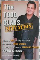 The Todd Glass Situation: A Bunch of Lies About My Personal Life and a Bunch of True Stories About My 30-Year Career in Stand-Up Comedy